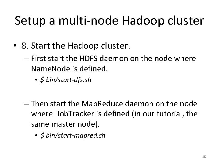 Setup a multi-node Hadoop cluster • 8. Start the Hadoop cluster. – First start