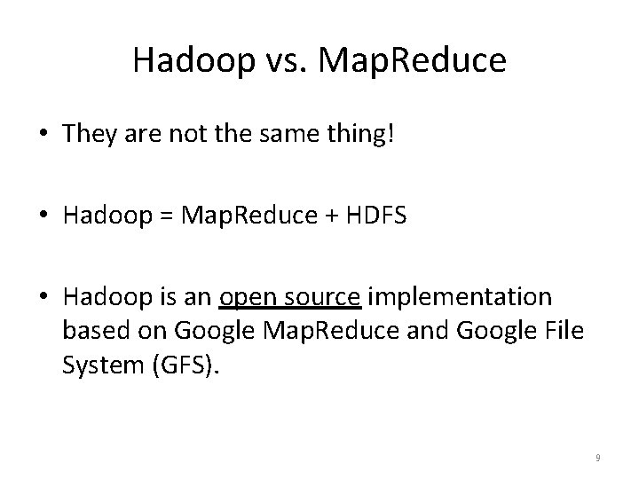Hadoop vs. Map. Reduce • They are not the same thing! • Hadoop =