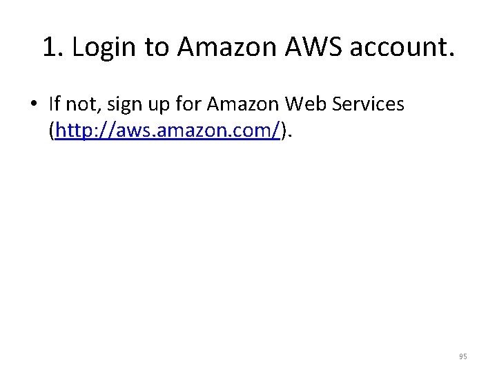 1. Login to Amazon AWS account. • If not, sign up for Amazon Web