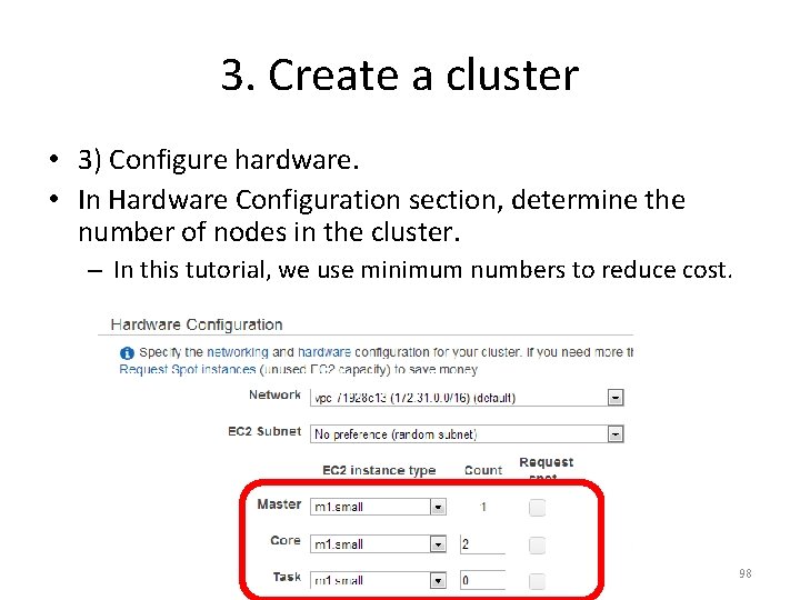 3. Create a cluster • 3) Configure hardware. • In Hardware Configuration section, determine