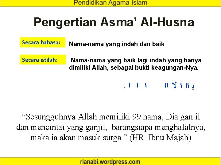 Pengertian Asma’ Al-Husna Secara bahasa: Nama-nama yang indah dan baik Secara istilah: Nama-nama yang