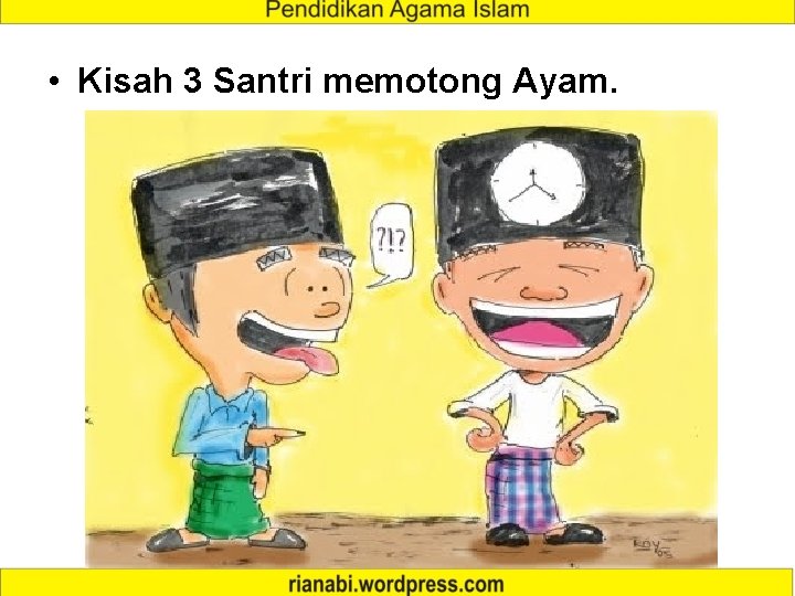  • Kisah 3 Santri memotong Ayam. 