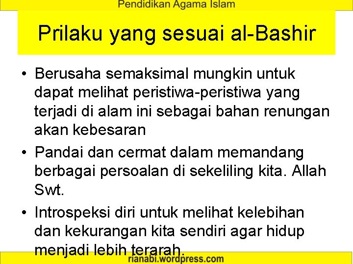 Prilaku yang sesuai al-Bashir • Berusaha semaksimal mungkin untuk dapat melihat peristiwa-peristiwa yang terjadi