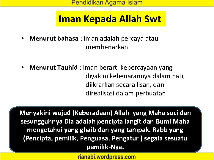 Iman Kepada Allah Swt • Menurut bahasa : Iman adalah percaya atau membenarkan •