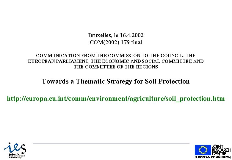 Bruxelles, le 16. 4. 2002 COM(2002) 179 final COMMUNICATION FROM THE COMMISSION TO THE