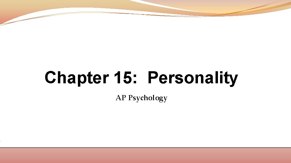 Chapter 15: Personality AP Psychology 