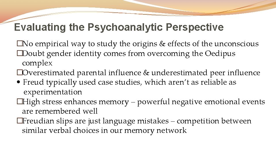 Evaluating the Psychoanalytic Perspective �No empirical way to study the origins & effects of