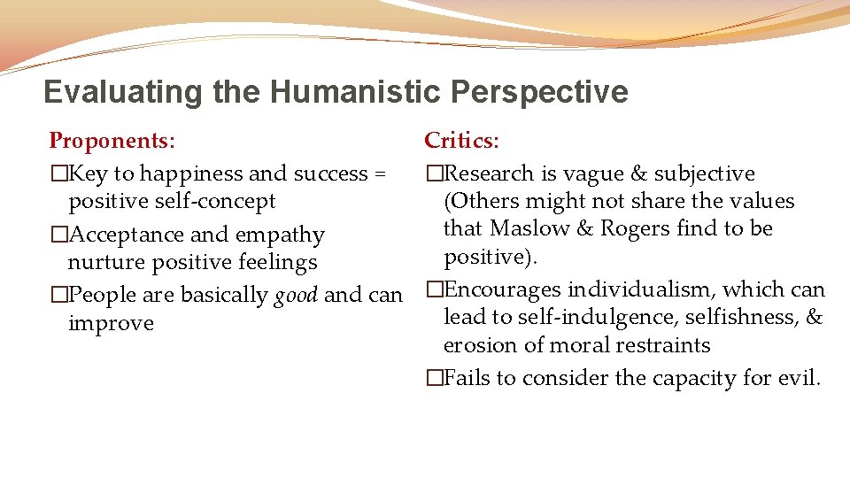 Evaluating the Humanistic Perspective Proponents: Critics: �Key to happiness and success = �Research is