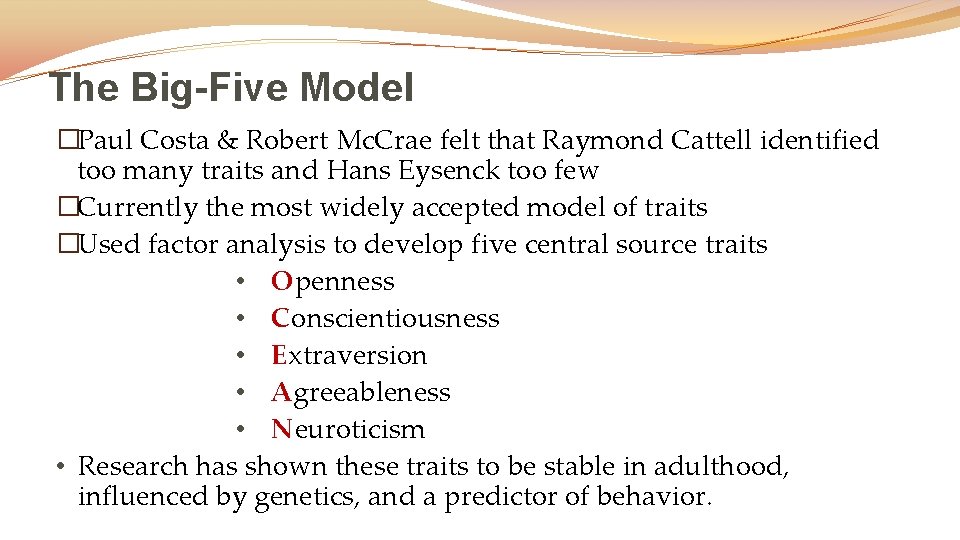 The Big-Five Model �Paul Costa & Robert Mc. Crae felt that Raymond Cattell identified