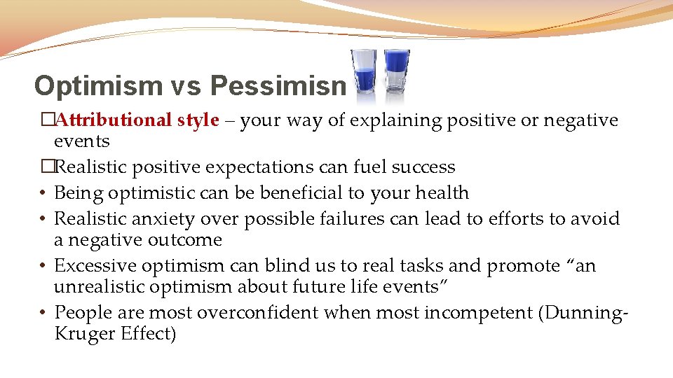 Optimism vs Pessimism �Attributional style – your way of explaining positive or negative events