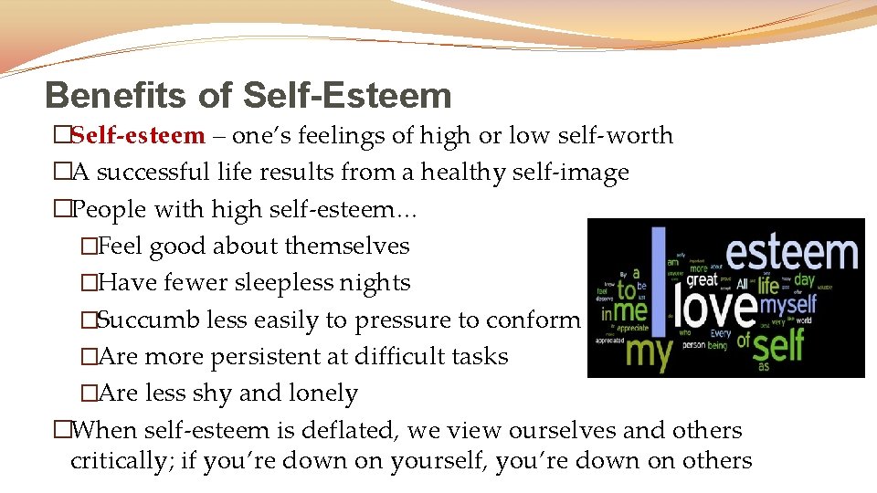 Benefits of Self-Esteem �Self-esteem – one’s feelings of high or low self-worth �A successful