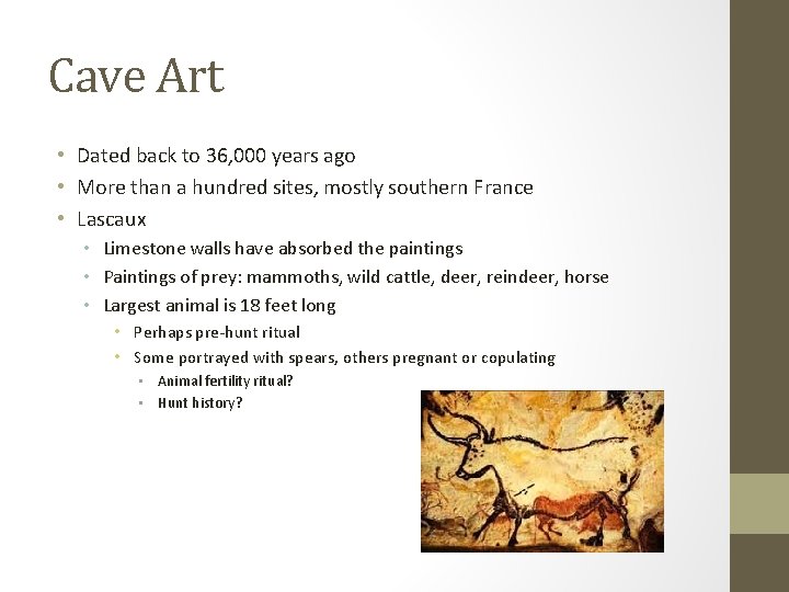 Cave Art • Dated back to 36, 000 years ago • More than a
