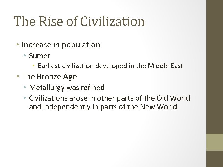 The Rise of Civilization • Increase in population • Sumer • Earliest civilization developed