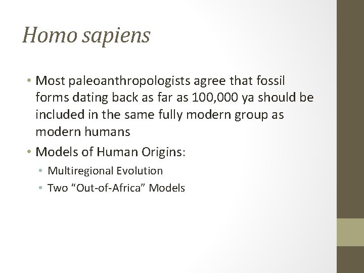 Homo sapiens • Most paleoanthropologists agree that fossil forms dating back as far as