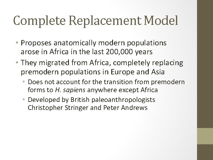 Complete Replacement Model • Proposes anatomically modern populations arose in Africa in the last