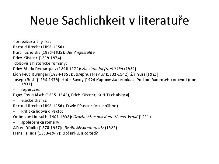 Neue Sachlichkeit v literatuře - příležitostná lyrika: Bertold Brecht (1898 -1956) Kurt Tucholsky (1890