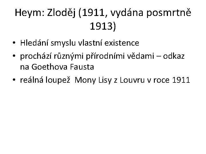 Heym: Zloděj (1911, vydána posmrtně 1913) • Hledání smyslu vlastní existence • prochází různými