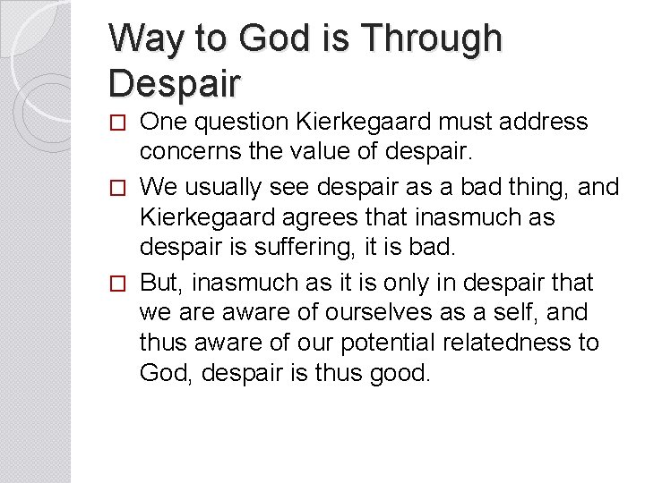 Way to God is Through Despair One question Kierkegaard must address concerns the value
