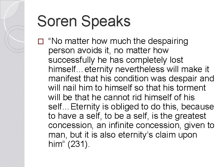 Soren Speaks � “No matter how much the despairing person avoids it, no matter
