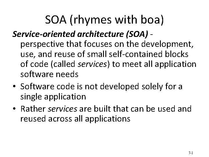 SOA (rhymes with boa) Service-oriented architecture (SOA) perspective that focuses on the development, use,