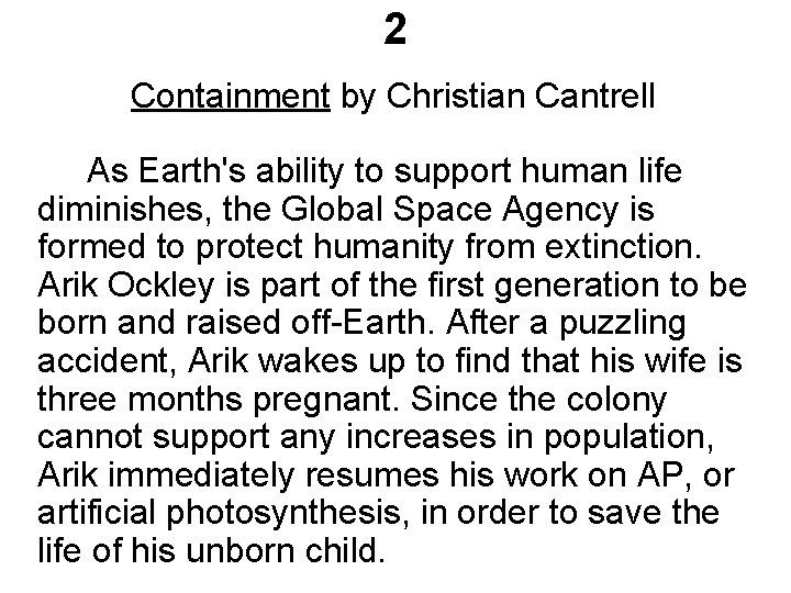 2 Containment by Christian Cantrell As Earth's ability to support human life diminishes, the