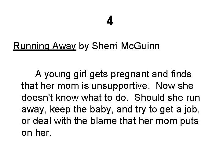 4 Running Away by Sherri Mc. Guinn A young girl gets pregnant and finds