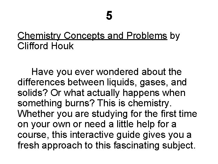 5 Chemistry Concepts and Problems by Clifford Houk Have you ever wondered about the
