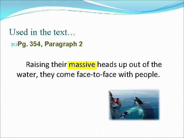 Used in the text… Pg. 354, Paragraph 2 Raising their massive heads up out