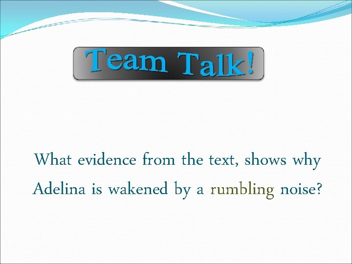 What evidence from the text, shows why Adelina is wakened by a rumbling noise?