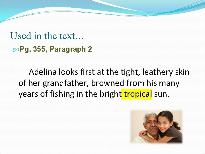 Used in the text… Pg. 355, Paragraph 2 Adelina looks first at the tight,