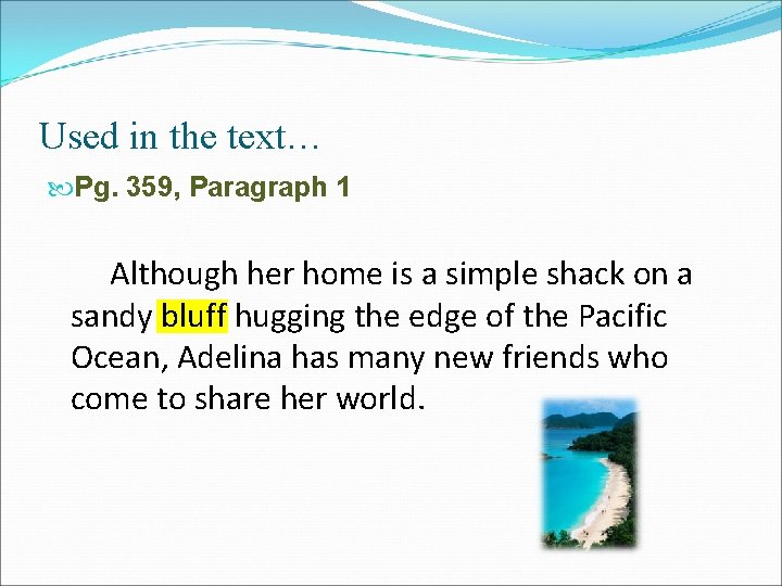 Used in the text… Pg. 359, Paragraph 1 Although her home is a simple