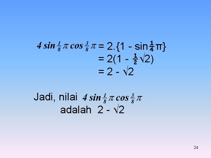 = 2. {1 - sin¼π} = 2(1 - ½√ 2) = 2 - √