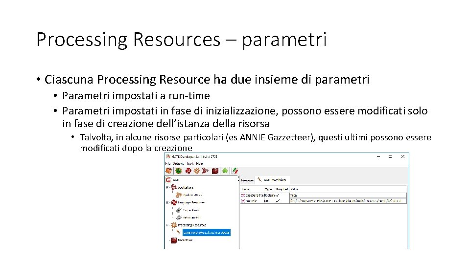 Processing Resources – parametri • Ciascuna Processing Resource ha due insieme di parametri •
