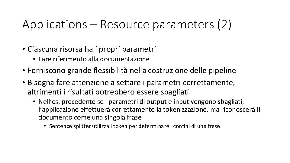 Applications – Resource parameters (2) • Ciascuna risorsa ha i propri parametri • Fare