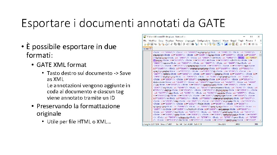 Esportare i documenti annotati da GATE • È possibile esportare in due formati: •