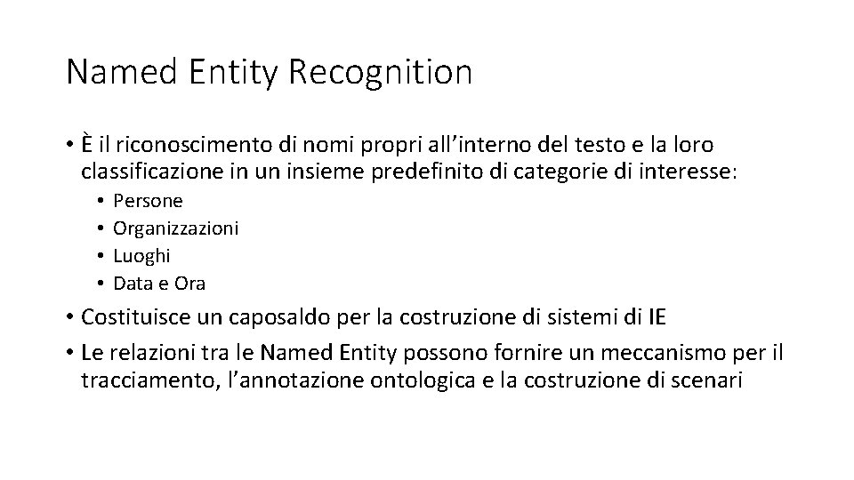 Named Entity Recognition • È il riconoscimento di nomi propri all’interno del testo e