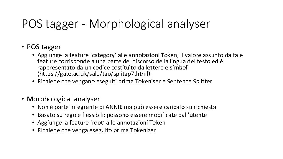 POS tagger - Morphological analyser • POS tagger • Aggiunge la feature ‘category’ alle