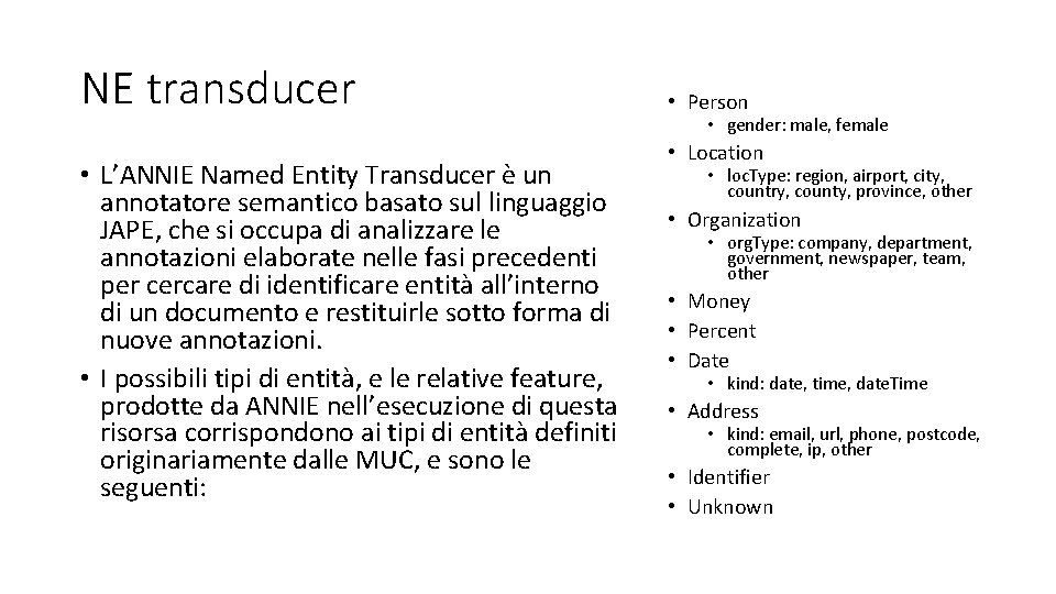 NE transducer • L’ANNIE Named Entity Transducer è un annotatore semantico basato sul linguaggio