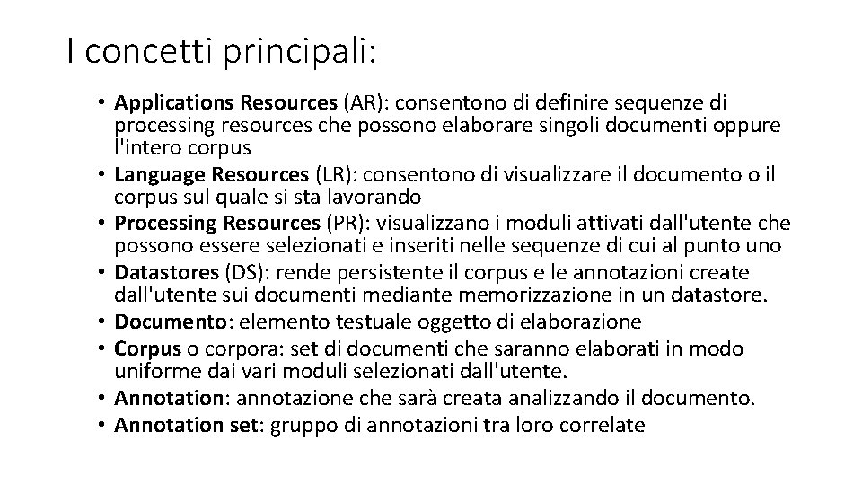 I concetti principali: • Applications Resources (AR): consentono di definire sequenze di processing resources