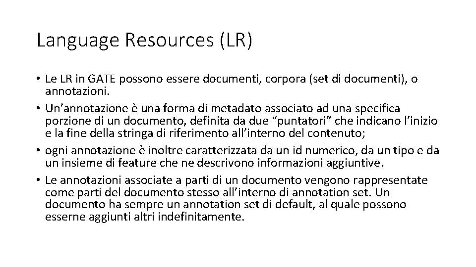 Language Resources (LR) • Le LR in GATE possono essere documenti, corpora (set di