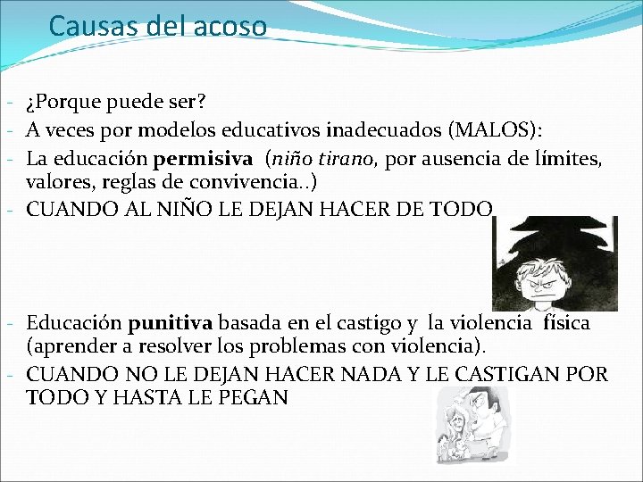 Causas del acoso - ¿Porque puede ser? - A veces por modelos educativos inadecuados