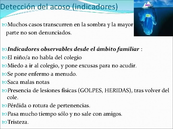 Detección del acoso (indicadores) Muchos casos transcurren en la sombra y la mayor parte