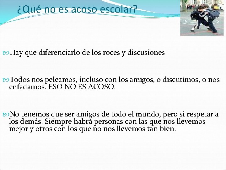 ¿Qué no es acoso escolar? Hay que diferenciarlo de los roces y discusiones Todos