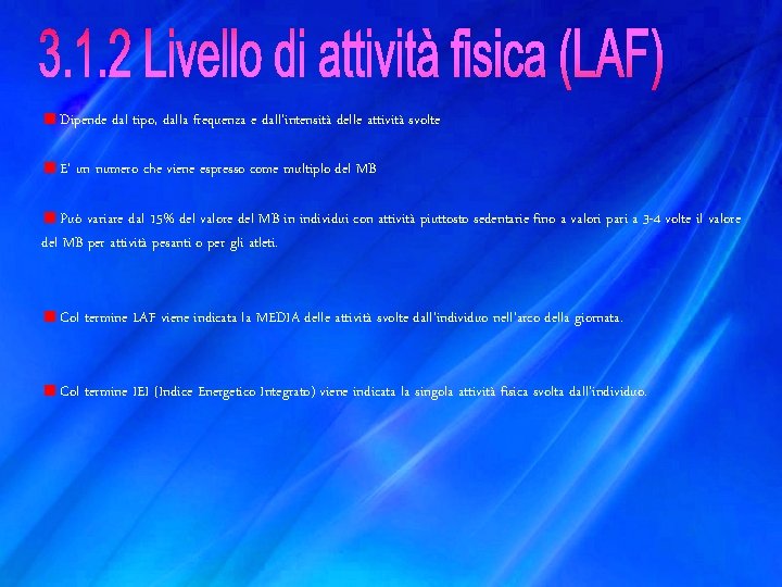 Dipende dal tipo, dalla frequenza e dall’intensità delle attività svolte E’ un numero che