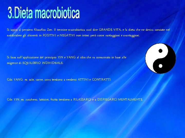 Si ispira al pensiero filosofico Zen. Il termine macrobiotica vuol dire GRANDE VITA, e