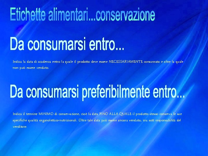 Indica la data di scadenza entro la quale il prodotto deve essere NECESSARIAMENTE consumato