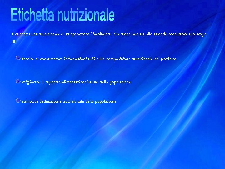 L’etichettatura nutrizionale è un’operazione “facoltativa” che viene lasciata alle aziende produttrici allo scopo di: