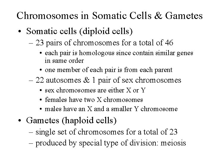 Chromosomes in Somatic Cells & Gametes • Somatic cells (diploid cells) – 23 pairs