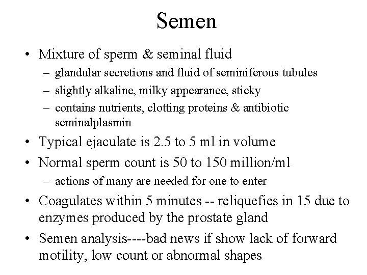 Semen • Mixture of sperm & seminal fluid – glandular secretions and fluid of