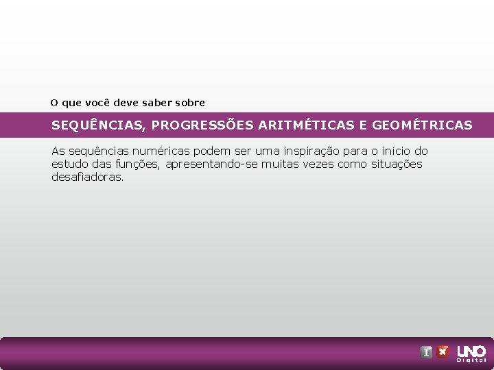 O que você deve saber sobre SEQUÊNCIAS, PROGRESSÕES ARITMÉTICAS E GEOMÉTRICAS As sequências numéricas